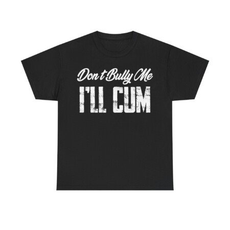 Don't Bully Me T-Shirt