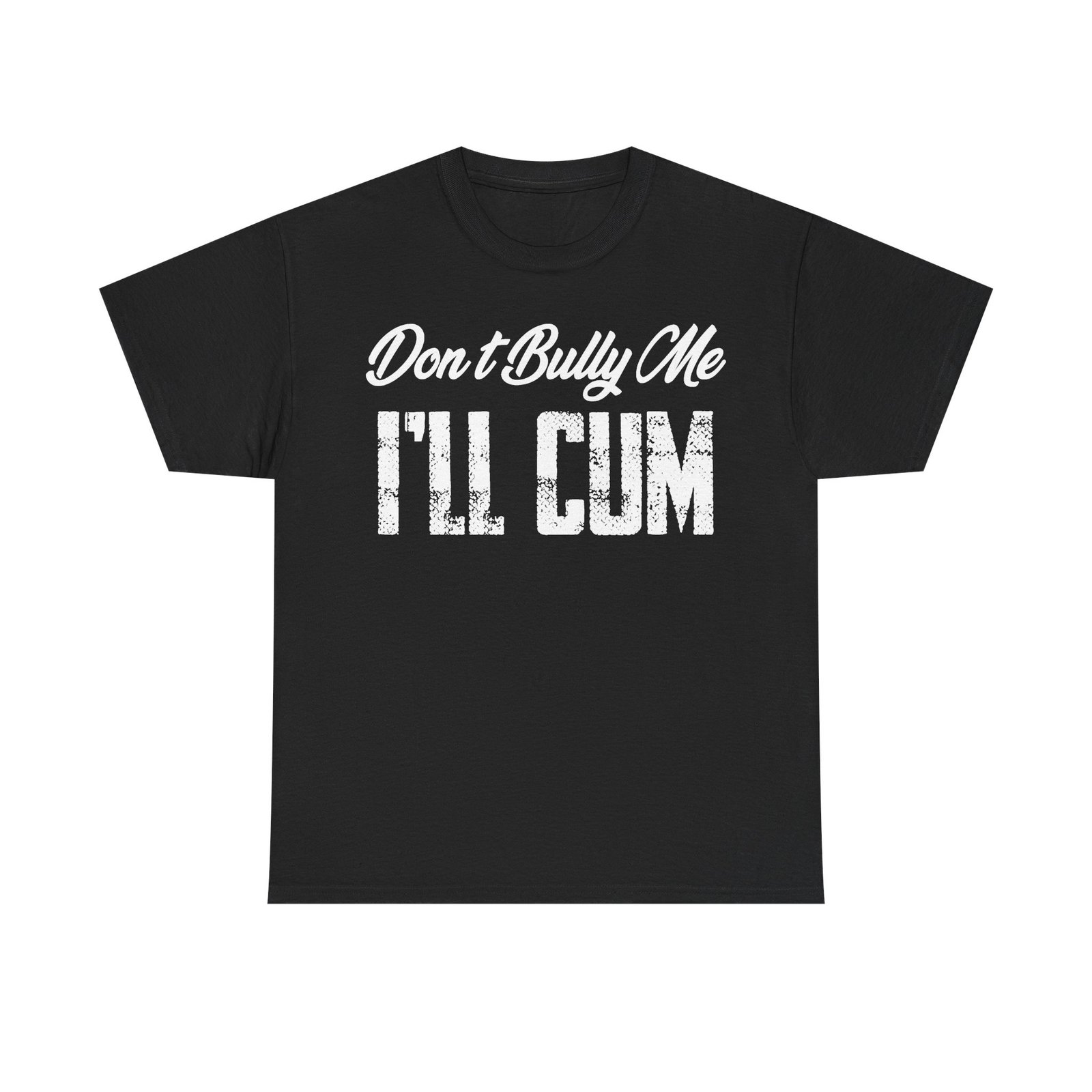 Don't Bully Me T-Shirt