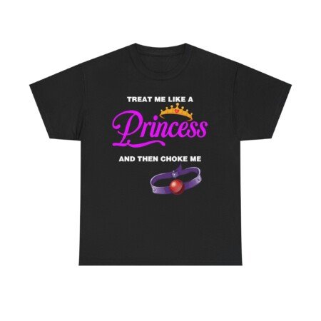 Treat Me Like A Princess T-Shirt