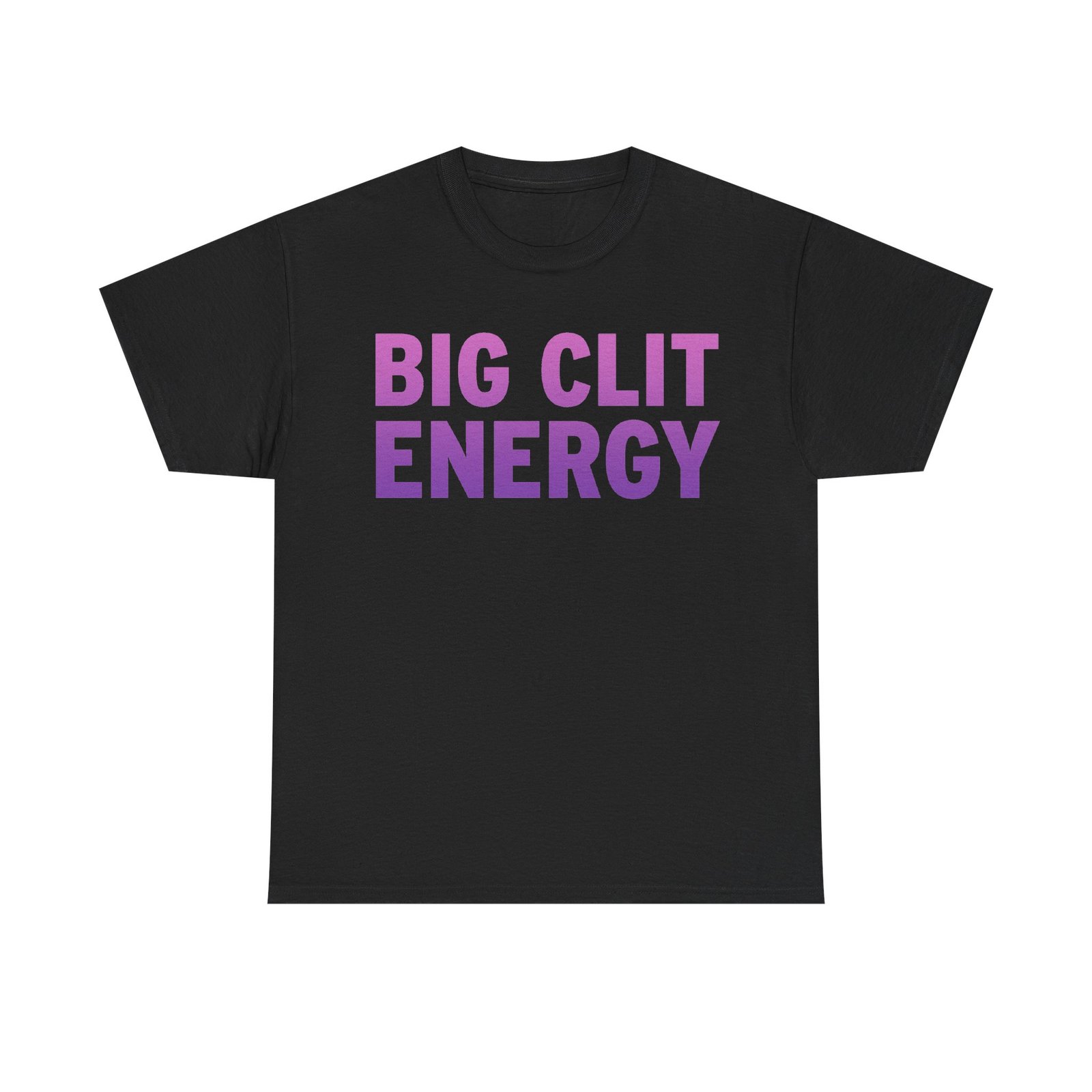 Big Clit Energy T-Shirt