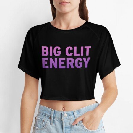 Big Clit Energy Crop Top