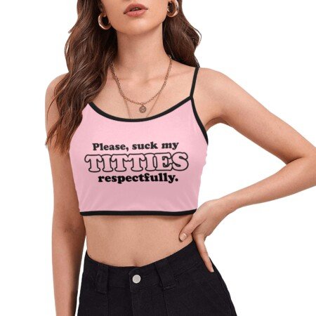 Please Suck My Titties Respectfully Spaghetti Strap Crop Top