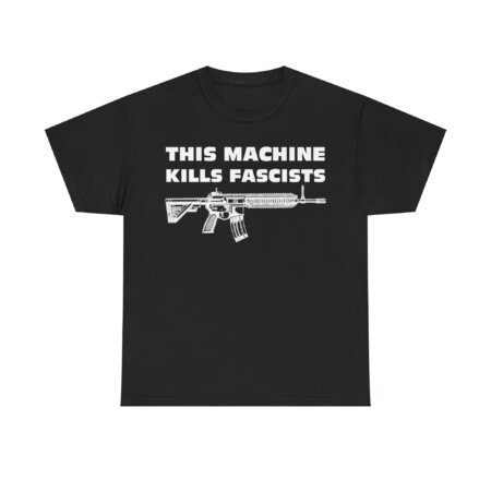 This Machine Kills Fascists T-Shirt