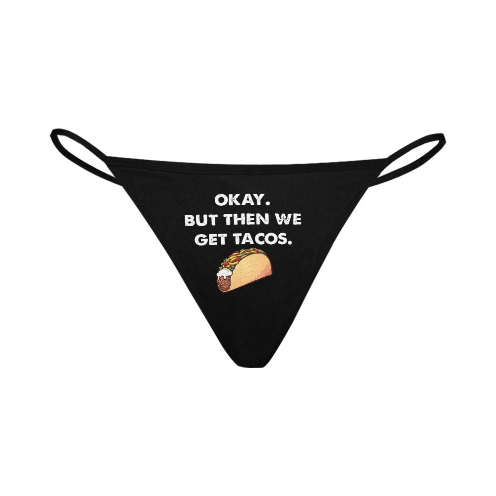Okay But Then We Get Tacos G-String Panties - Image 3