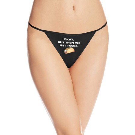 Okay But Then We Get Tacos G-String Panties