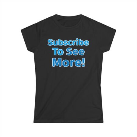 Subscribe To See More! T-Shirt