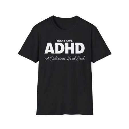 Yeah I Have ADHD T-Shirt