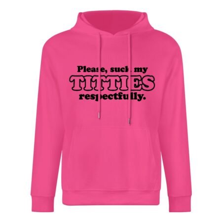 Please Suck My Titties Respectfully Hoodie