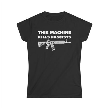 This Machine Kills Fascists T‑Shirt